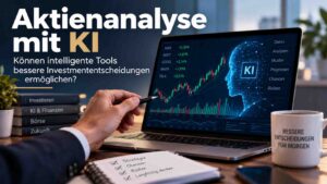 Aktienanalyse mit KI: Können intelligente Tools bessere Investmententscheidungen ermöglichen?